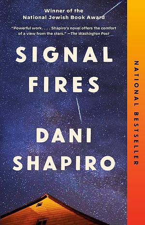 Signal Fires: A novel by Dani Shapiro, Dani Shapiro