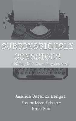 Subconsciously Conscious by Amanda Catarzi Hengst