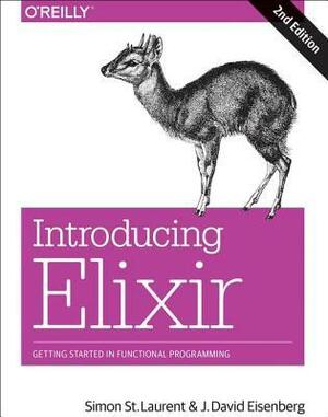 Introducing Elixir: Getting Started in Functional Programming by J David Eisenberg, Simon St. Laurent