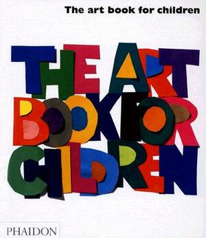The Art Book for Children by Editors of Phaidon Press