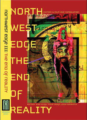 Northwest Edge III: The End of Reality by Lidia Yuknavitch, Andy Mingo