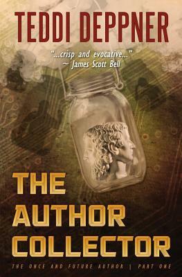 The Author Collector: What would you do if the Author Collector took you? by Teddi Deppner