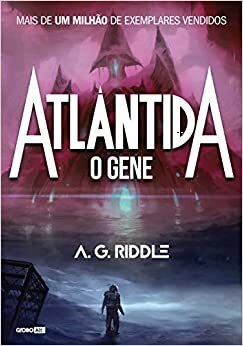 Atlântida - O Gene by A.G. Riddle