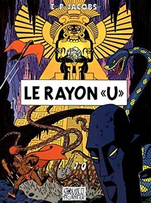 Le Rayon «U» by Edgar P. Jacobs