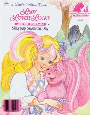 Silkypup Saves the Day (Lady LovelyLocks and the Pixietails) by Kristin Brown, Pat Paris