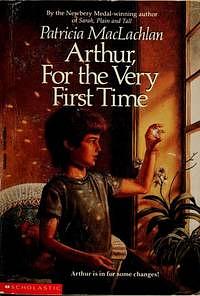 Arthur, For the Very First Time by Patricia MacLachlan, Lloyd Bloom