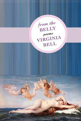 From the Belly by Virginia Bell