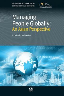 Managing People Globally: An Asian Perspective by Chris Rowley, Wes Harry