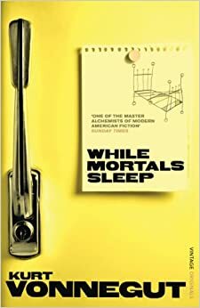 While Mortals Sleep by Kurt Vonnegut