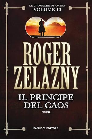 Il principe del caos. Le cronache di Ambra, Volume 10 by Roger Zelazny