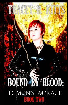 Bound by Blood: Demon's Embrace by Tracey H. Kitts