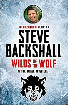 Wilds of the Wolf by Steve Backshall