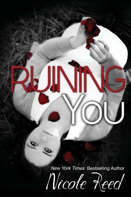 Ruining You by Nicole Reed