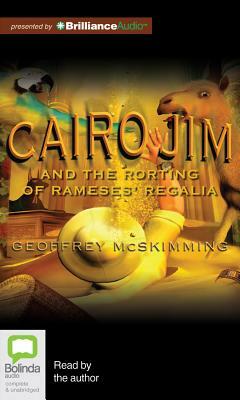 Cairo Jim and the Rorting of Rameses' Regalia by Geoffrey McSkimming