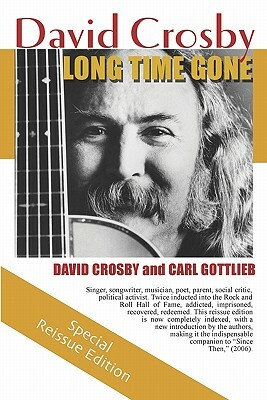 Long Time Gone: the autobiography of David Crosby by David Crosby, Carl Gottlieb