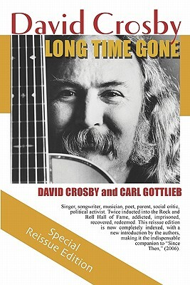 Long Time Gone: the autobiography of David Crosby by Carl Gottlieb, David Crosby