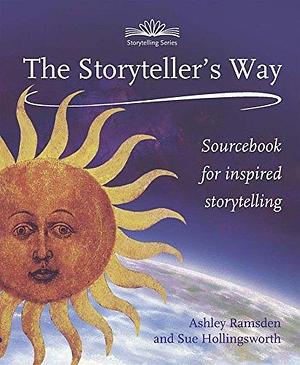 Storytellers Way: Sourcebook for Inspired Storytelling by Ashley Ramsden, Ashley Ramsden