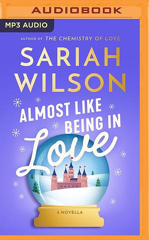 Almost Like Being in Love: A Novella by Sariah Wilson, Sariah Wilson