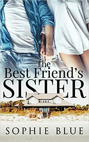 The Best Friend's Sister by Sophie Blue