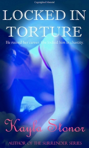 Locked In Torture by Kayla Stonor