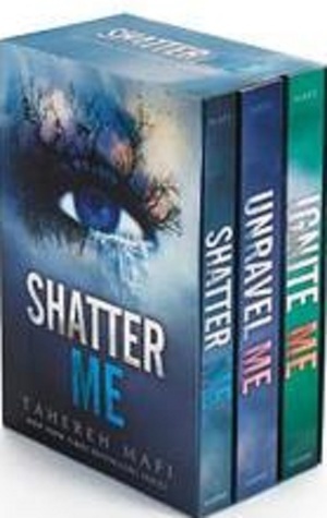 Shatter Me Series Box Set: Shatter Me, Unravel Me, Ignite Me by Tahereh Mafi