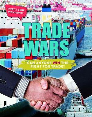 Trade Wars: Can Anyone Win the Fight for Trade? by Anita Croy