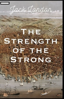 The Strength of the Strong annotated by Jack London