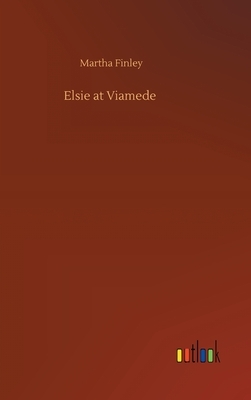 Elsie at Viamede by Martha Finley