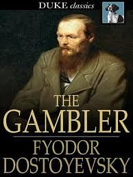 The Gambler by Fyodor Dostoevsky