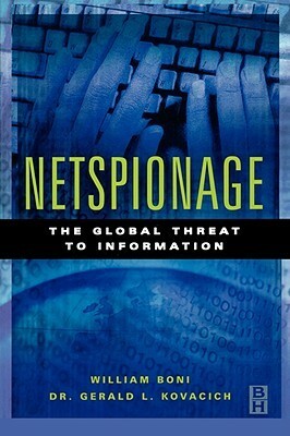 Netspionage: The Global Threat to Information by William C. Boni, Gerald L. Kovacich