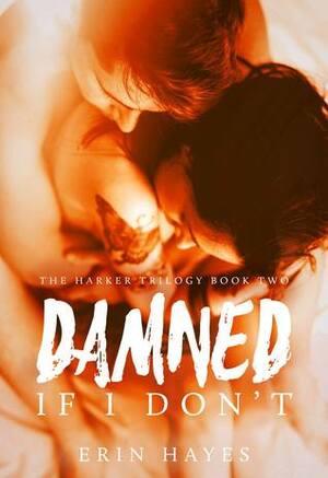 Damned if I Don't by Erin Hayes