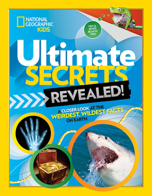 Ultimate Secrets Revealed: A Closer Look at the Weirdest, Wildest Facts on Earth by Stephanie Warren Drimmer