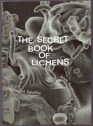 The Secret Book of Lichens by Aistė Ambrazevičiūtė, Kristupas Sabolius