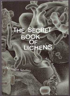 The Secret Book of Lichens by Kristupas Sabolius, Aistė Ambrazevičiūtė