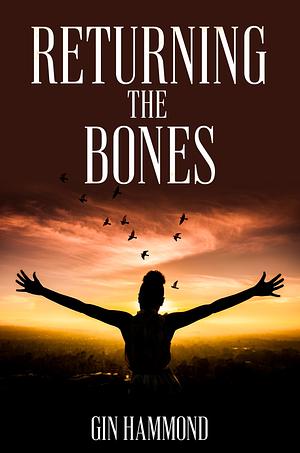 Returning the Bones by Gin Hammond