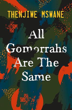 All Gomorrahs Are The Same by Thenjiwe Mswane