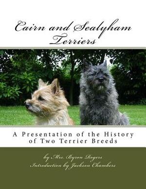 Cairn and Sealyham Terriers: A Presentation of the History of Two Terrier Breeds by Byron Rogers