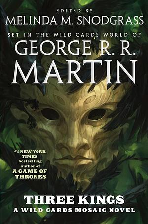 Three Kings by George R.R. Martin, Peadar Ó Guilín, Melinda M. Snodgrass, Peter Newman, Caroline Spector, Mary Anne Mohanraj