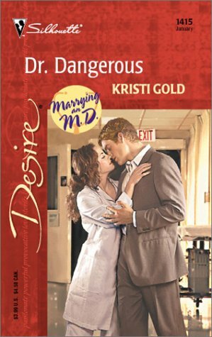 Dr. Dangerous by Kristi Gold