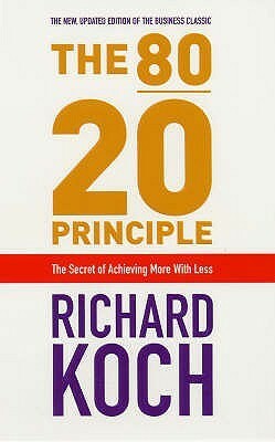 The 80/20 Principle: The Secret Of Achieving More With Less by Richard Koch