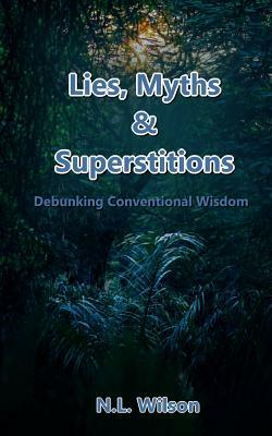 Lies, Myths, & Superstitions by Norm Wilson, N. L. Wilson