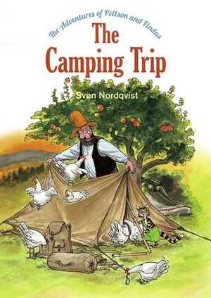The Adventures of Pettson and Findus: The Camping Trip by Sven Nordqvist
