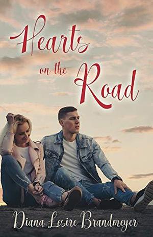 Hearts on the Road by Diana Lesire Brandmeyer, Diana Lesire Brandmeyer