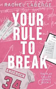 Your Rule to Break by Rachel LaBerge