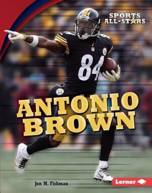 Antonio Brown by Jon M. Fishman