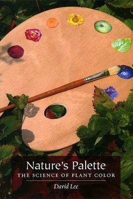 Nature's Palette: The Science of Plant Color by David Lee