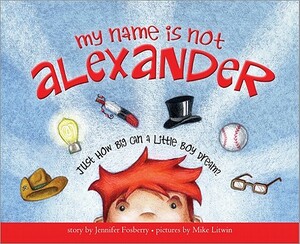 My Name Is Not Alexander by Jennifer Fosberry