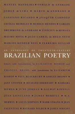 An Anthology of Twentieth-Century Brazilian Poetry by Elizabeth Bishop, Emanuel Brasil