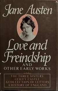 Love and Friendship and Other Early Works by Jane Austen