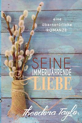 Seine Immerwährende Liebe by Theodora Taylor